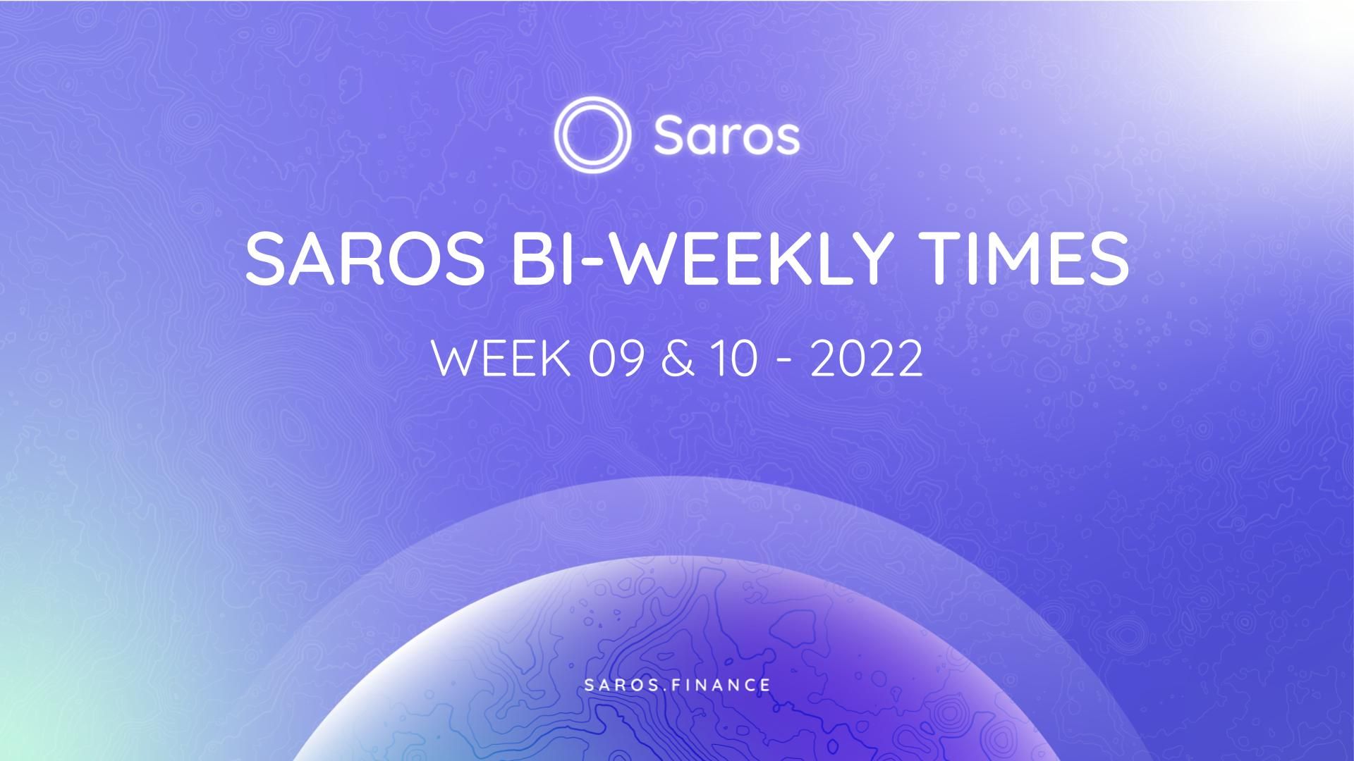 Saros Biweekly Times | W9 & W10 - 2022