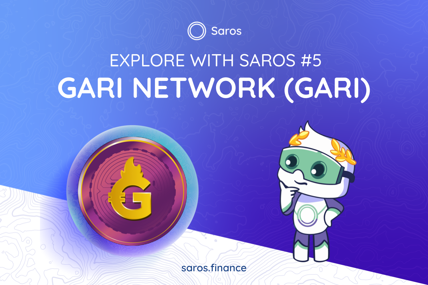 Explore with Saros #5: Everything you need to know about Gari Network (GARI)