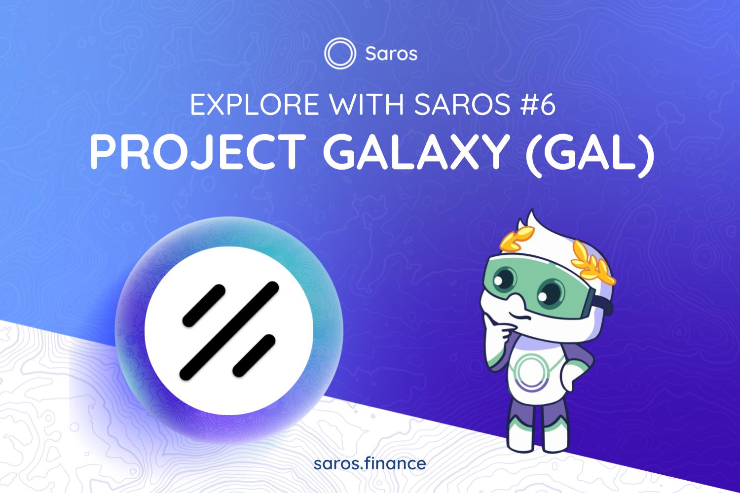 Explore with Saros #6: Everything you need to know about Project Galaxy (GAL)